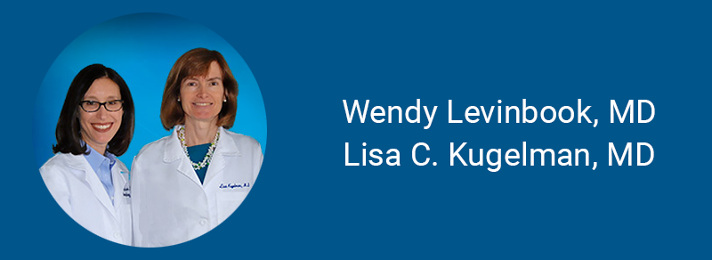 Wendy Levinbook, MD; Lisa C. Kugelman, MD